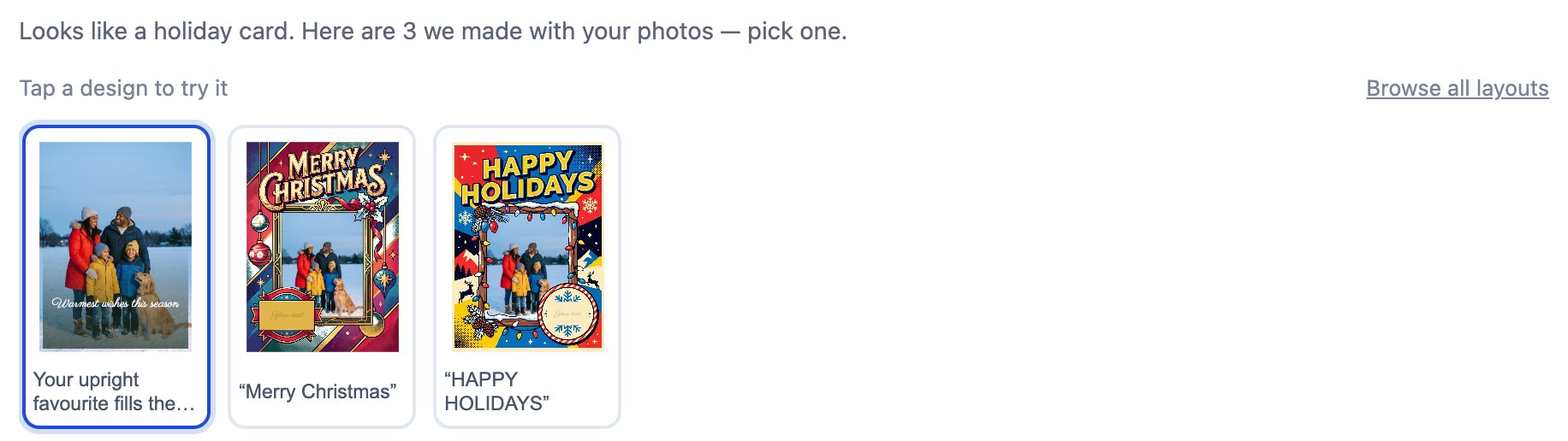 The storefront saying &ldquo;Looks like a holiday card. Here are 3 we made with your photos &mdash; pick one&rdquo; above three finished designs: a full-bleed photo card and two illustrated Merry Christmas and Happy Holidays cards, each with the customer's photo already placed